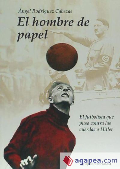 El hombre de papel: el futbolista que puso contra las cuerdas a Hitler