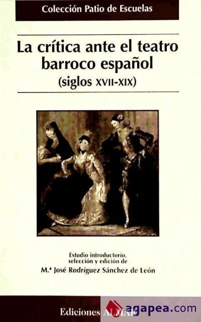 LA CRÍTICA ANTE EL TEATRO BARROCO ESPAÑOL (Siglos XVII-XIX)