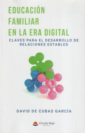 Portada de Educación familiar en la era digital. Claves para el desarrollo de relaciones estables