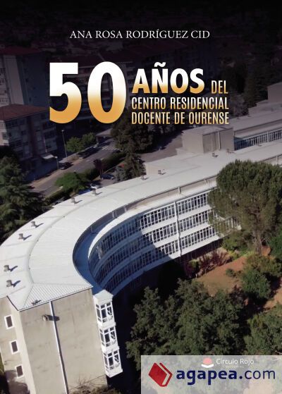 50 AÑOS DEL CENTRO RESIDENCIAL DOCENTE DE OURENSE 50 AÑOS DEL CENTRO RESIDENCIAL DOCENTE DE OURENSE