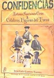 Portada de CONFIDENCIAS Antonio Santain&eacute;s Cir&eacute;s y C&eacute;lebres Figuras del Toreo