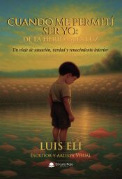 Portada de Cuando me permit&iacute; ser yo: De la herida a la luz