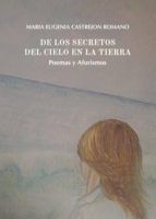 Portada de DE LOS SECRETOS DEL CIELO EN LA TIERRA. Poemas y Aforismos (Ebook)