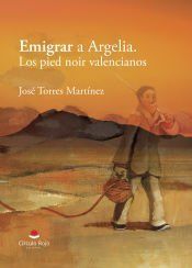 Portada de Emigrar a Argelia. Los pied noir valencianos