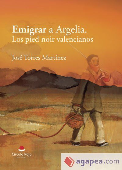 Emigrar a Argelia. Los pied noir valencianos