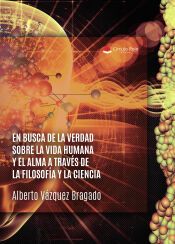 EN BUSCA DE LA VERDAD SOBRE LA VIDA HUMANA Y EL ALMA - ALBERTO VAZQUEZ ...