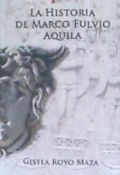 Portada de HISTORIA DE MARCO FULVIO AQUILA