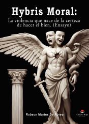 Portada de Hybris Moral: La violencia que nace de la certeza de hacer el bien (ensayo)