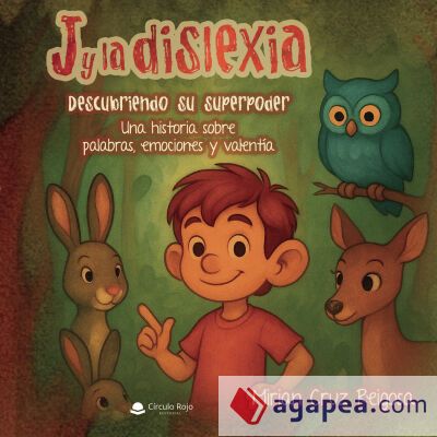 J y la dislexia. Descubriendo su superpoder. Una historia sobre palabras, emociones y valent&iacute;a