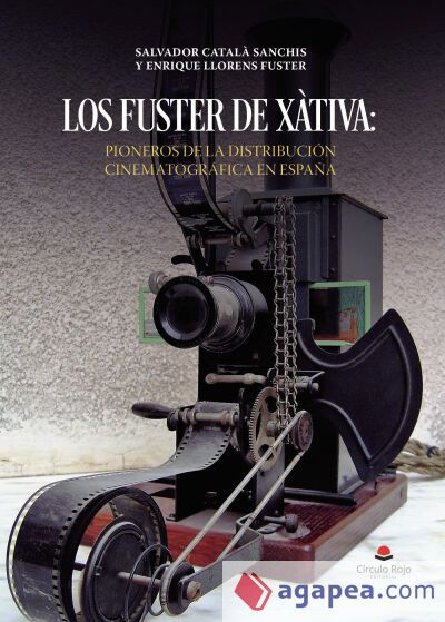 LOS FUSTER DE XÀTIVA: PIONEROS DE LA DISTRIBUCIÓN CINEMATOGRÁFICA EN ESPAÑA LOS FUSTER DE XÀTIVA: PIONEROS DE LA DISTRIBUCIÓN CINEMATOGRÁFICA EN ESPAÑA