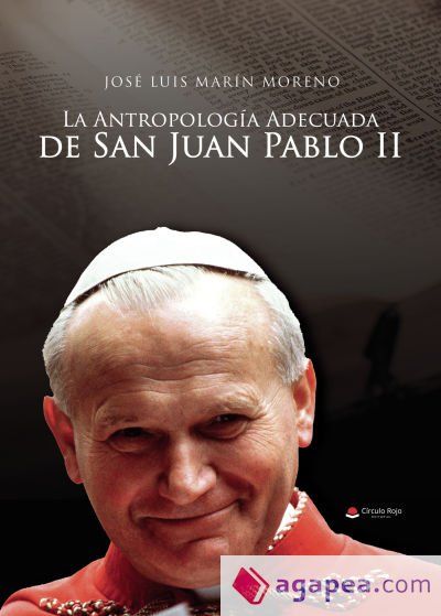 La Antropologia Adecuada de San Juan Pablo II La Antropologia Adecuada de San Juan Pablo II