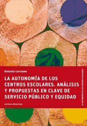 Portada de La autonomía de los centros escolares. Análisis y propuestas en clave de servicio público y equidad