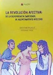 Portada de La revolución afectiva: de la dependencia emocional al agenciamiento afectivo