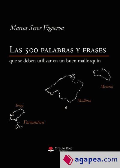 Las 500 palabras y frases que se deben utilizar en un buen mallorquín Las 500 palabras y frases que se deben utilizar en un buen mallorquín