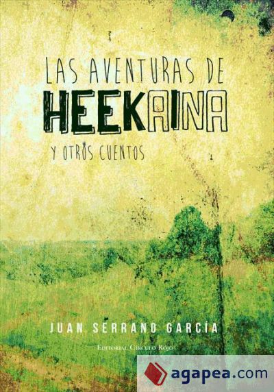Las Aventuras de Heekaina y otros cuentos