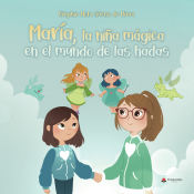 Portada de MARÍA, LA NIÑA MÁGICA EN EL MUNDO DE LAS HADAS