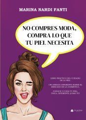 Portada de NO COMPRES MODA, COMPRA LO QUE TU PIEL NECESITA