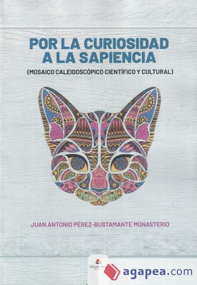 Por la curiosidad a la sapiencia (mosaico caleidosc&oacute;pico cient&iacute;fico y cultural)