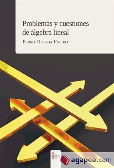 Problemas Y Cuestiones De Algebra Lineal Pedro Ortega Pulido 9788490308271 9235