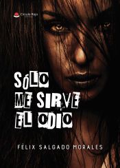 Portada de Sólo me sirve el odio