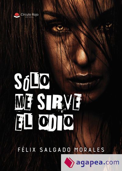 Sólo me sirve el odio Sólo me sirve el odio