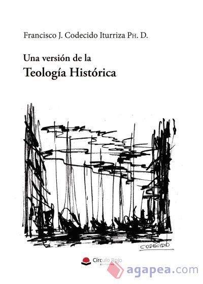 UNA VERSIÓN DE LA TEOLOGÍA HISTÓRICA UNA VERSIÓN DE LA TEOLOGÍA HISTÓRICA