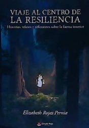 Portada de Viaje al centro de la Resiliencia. Historias, relatos y reflexiones sobre la fuerza interior