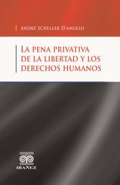 LA PENA PRIVATIVA DE LA LIBERTAD Y LOS DERECHOS HUMANOS - ANDRE ...
