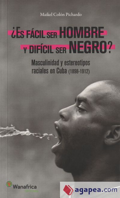 ¿Es Fácil Ser Hombre Y Difícil Ser Negro?