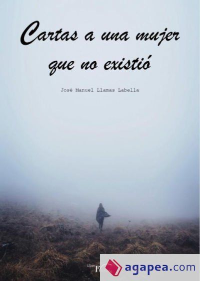 Cartas a una mujer que no existió Cartas a una mujer que no existió