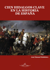 Portada de Cien Hidalgos clave en la Historia de España