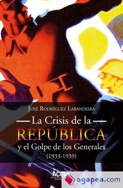 La Crisis de la República y el Golpe de los Generales 1933-1939