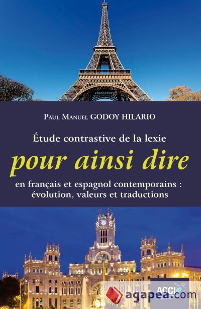 Étude contrastive de la lexie pour ainsi dire en français et espagnol contemporains: évolution, valeurs et traductions