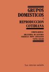 Grupos dom&eacute;sticos y reproducci&oacute;n cotidiana