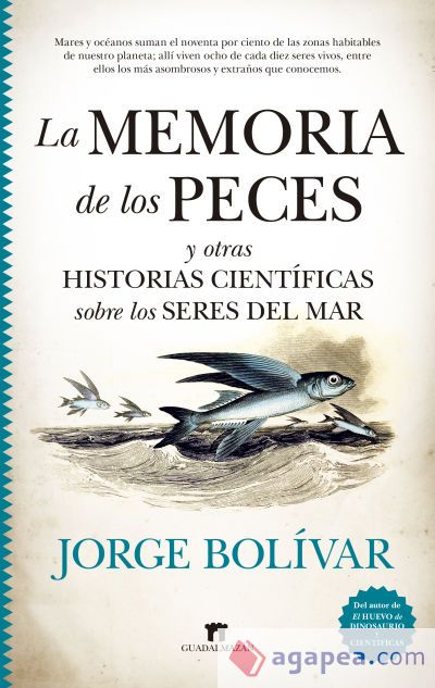 La memoria de los peces y otras historias científicas sobre los seres del mar La memoria de los peces y otras historias científicas sobre los seres del mar