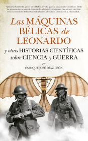 Portada de Las máquinas bélicas de Leonardo y otras historias científicas sobre Ciencia y Guerra