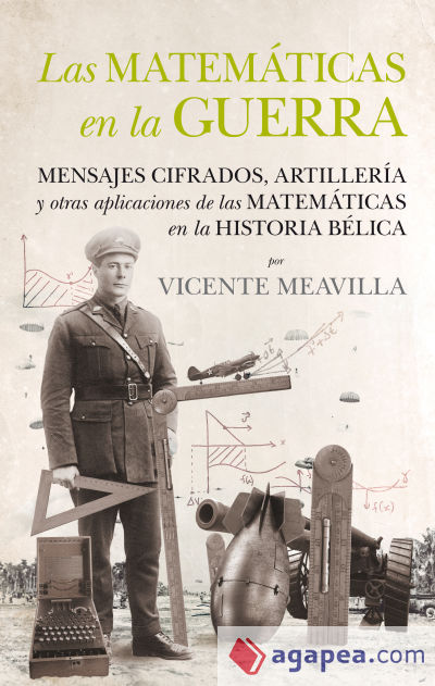 Las matemáticas en la guerra: Mensajes cifrados, artillería y otras aplicaciones de las matemáticas en la historia bélica