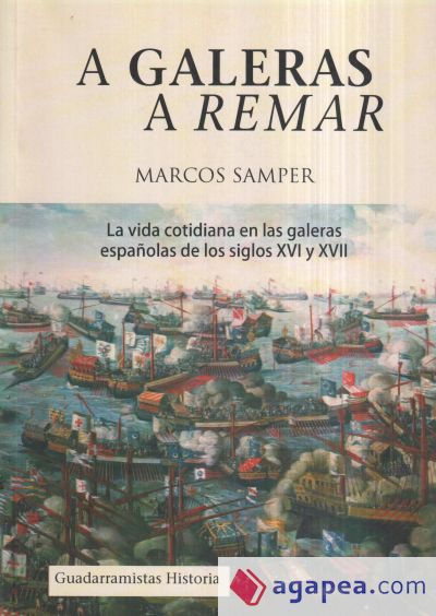 A galeras a remar: la vida cotidiana en las galeras de los siglos XVI y XVII