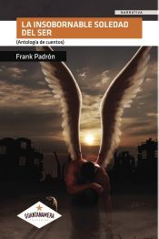 Portada de INSOBORNABLE SOLEDAD DEL SER,LA