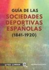 Gu&Iacute;a De Las Sociedades Deportivas Espa&Ntilde;olas (1841-1920)