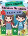 Guía Infantil de Recursos Naturales y Reciclaje: Conoce cuáles son nuestros recursos naturales y aprende cómo reciclar de una forma interactiva y dive