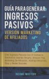 Guía Para Generar Ingresos Pasivos Versión Marketing de Afiliados