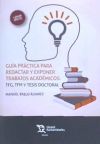 Guía Práctica Para Redactar y Exponer Trabajos Académicos: TFG, TFM y Tesis Doctoral