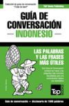 Guía de Conversación Español-Indonesio y diccionario conciso de 1500 palabras Guía de Conversación Español-Indonesio y diccionario conciso de 1500 palabras