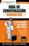 Gu&iacute;a De Conversaci&oacute;n Espa&ntilde;ol-indonesio Y Mini Diccionario De 250 Palabras