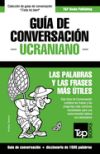 Guía de Conversación Español-Ucraniano y diccionario conciso de 1500 palabras