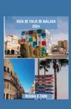 Guía de Viaje de Málaga 2024: Navegando por Málaga: consejos prácticos para viajeros, tomando el sol, playas, parques, festivales, arte, música y av