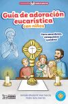 Gu&iacute;a de adoraci&oacute;n eucar&iacute;stica con ni&ntilde;os