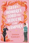Gu&iacute;a de hombres lobo para seducir a una vampira