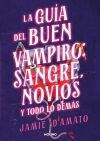 Gu&iacute;a Del Buen Vampiro: Sangre, Novios Y Todo Lo Dem&aacute;s De Jamie D'amato